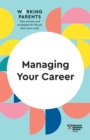 Managing Your Career (HBR Working Parents Series) - eBook
