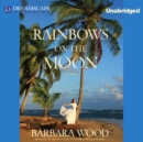 Rainbows on the Moon - eAudiobook