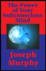 The Power of Your Subconscious Mind (Impact Books) : With linked Table of Contents - eBook