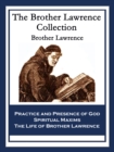 The Brother Lawrence Collection : Practice and Presence of God; Spiritual Maxims; The Life of Brother Lawrence - eBook