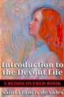 Introduction to the Devout Life (Rediscovered Books) : With linked Table of Contents - eBook