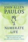 A Numerate Life : A Mathematician Explores the Vagaries of Life, His Own and Probably Yours - Book