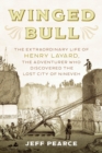 Winged Bull : The Extraordinary Life of Henry Layard, the Adventurer Who Discovered the Lost City of Nineveh - eBook