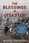 Blessings of Disaster : The Lessons That Catastrophes Teach Us and Why Our Future Depends on It - eBook