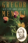 Gregor Mendel : His Life and Legacy - Book