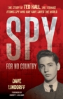 Spy for No Country : The Story of Ted Hall, the Teenage Atomic Spy Who May Have Saved the World - eBook