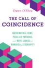 Call of Coincidence : Mathematical Gems, Peculiar Patterns, and More Stories of Numerical Serendipity - eBook