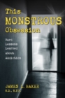 This Monstrous Obsession : Hard Lessons Learned about Addiction - Book