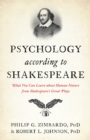 Psychology According to Shakespeare : What You Can Learn about Human Nature from Shakespeare’s Great Plays - Book