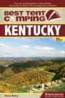 Best Tent Camping: Kentucky : Your Car-Camping Guide to Scenic Beauty, the Sounds of Nature, and an Escape from Civilization - Book