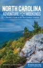 North Carolina Adventure Weekends : A Traveler's Guide to the Best Outdoor Getaways - Book