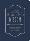 God, Grant Me Wisdom : Devotional Prayers for Fathers - eBook