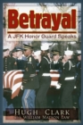 Betrayal : A JFK Honor Guard Speaks - Book