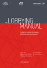 The Lobbying Manual : A Complete Guide to Federal Lobbying Law and Practice, Fifth Edition - eBook
