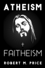 Atheism and Faitheism - Book