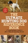 The Ultimate Hunting Dog Reference Book : A Comprehensive Guide to More Than 60 Sporting Breeds - eBook
