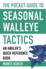 The Pocket Guide to Seasonal Walleye Tactics : An Angler's Quick Reference Book - eBook