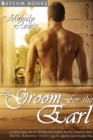 A Groom For the Earl - A Sexy Gay M/M BDSM Historical Victorian-Era Erotic Romance Short Story From Steam Books - eBook
