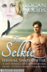 The Selkie: Sensual Shapeshifter - A Sexy Bundle of 2 Supernatural Short Stories from Steam Books - eBook
