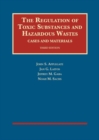 The Regulation of Toxic Substances and Hazardous Wastes, Cases and Materials - Book