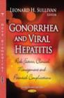 Gonorrhea and Viral Hepatitis : Risk Factors, Clinical Management & Potential Complications - Book
