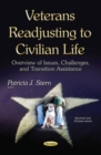 Veterans Readjusting to Civilian Life : Overview of Issues, Challenges & Transition Assistance - Book