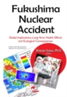 Fukushima Nuclear Accident : Global Implications, Long-Term Health Effects & Ecological Consequences - Book