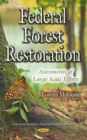 Federal Forest Restoration : Assessments of Large Scale Efforts - eBook