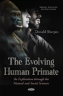 Evolving Human Primate : An Exploration Through the Natural & Social Sciences - Book
