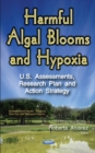 Harmful Algal Blooms & Hypoxia : U.S. Assessments, Research Plan & Action Strategy - Book