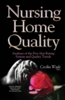 Nursing Home Quality : Analyses of the Five-Star Rating System and Quality Trends - eBook