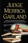 Judge Merrick Garland : Judicial Opinions & Potential Implications for the Supreme Court - Book