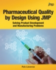 Pharmaceutical Quality by Design Using JMP : Solving Product Development and Manufacturing Problems - eBook