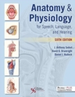 Anatomy and Physiology for Speech, Language, and Hearing - Book