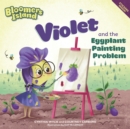 Violet and the Eggplant Painting Problem : Bloomers Island - Book