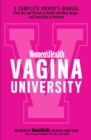 Women's Health Vagina University : A Complete Owner's Manual from Sex and Periods to Health and Body Image--And Everything in Between - Book