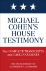 Michael Cohen's House Testimony : The Complete Transcripts and Case Documents - eBook