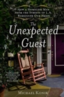 The Unexpected Guest : How a Homeless Man from the Streets of L.A. Redefined Our Home - Book