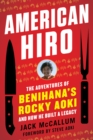 American Hiro : The Adventures of Benihana's Rocky Aoki and How He Built a Legacy - eBook