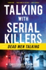 Talking with Serial Killers: Dead Men Talking - eBook