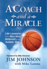 A Coach and a Miracle : Life Lessons from a Man Who Believed in an Autistic Boy - eBook