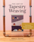 The Art of Tapestry Weaving : A Complete Guide to Mastering the Techniques for Making Images with Yarn - Book
