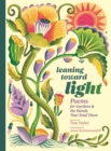 Leaning toward Light : Poems for Gardens & the Hands That Tend Them - Book