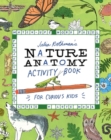 Julia Rothman's Nature Anatomy Activity Book : Match-Ups, Word Puzzles, Quizzes, Mazes, Projects, Secret Codes + Lots More - Book