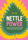 Nettle Power : Forage, Feast & Nourish Yourself with This Remarkable Healing Plant - Book