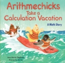 Arithmechicks Take a Calculation Vacation : A Math Story - Book