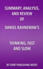 Summary, Analysis, and Review of Daniel Kahneman's Thinking, Fast and Slow - eBook