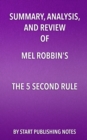 Summary, Analysis, and Review of Mel Robbins's The 5 Second Rule: : Transform Your Life, Work, and Confidence with Everyday Courage - eBook
