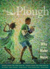 Plough Quarterly No. 31 - Why We Make Music - Book