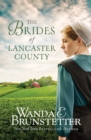 The Brides of Lancaster County : 4 Bestselling Amish Romance Novels - eBook